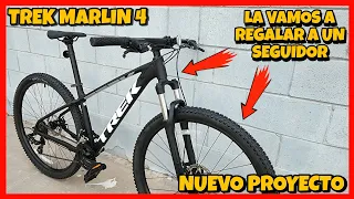 COMPRE UNA TREK MARLIN 4 PARA REGALAR A UN SEGUIDOR | NUEVO PROYECTO |