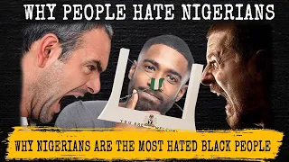 Why Nigerians Are the Most Hated Black People in the World
