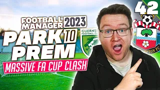 Park To Prem FM23 | Episode 42 - FA CUP 3RD ROUND! | Football Manager 2023