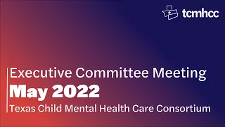 TCMHCC Executive Committee Meeting -May 2022