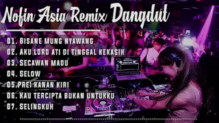 DJ Nofin Asia Remix dangdut hits 2019   Bisane mung nyawang   secawan madu   prei kanan kiri   YouTu