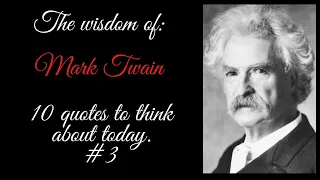 Quotes from Mark Twain. The wisdom of Mark Twain 10 famous frases to think about today #3.