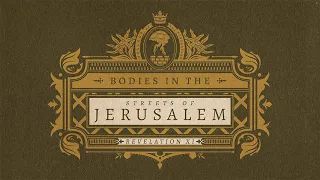 BODIES IN THE STREETS OF JERUSALEM // 'Ballads of the Revelation'