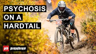 Can You Race Psychosis DH On A Hardtail?