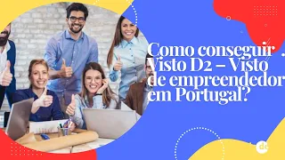 Visto D2 Portugal o visto para autônomos e empreendedores