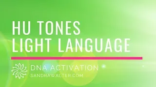 Light Language and HU Tones for Lightbody & DNA Activation