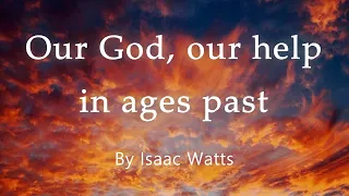 Our God, our help in ages past | Christian Hymn of Worship by Isaac Watts