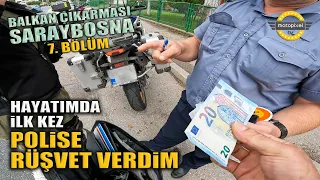 İlk Kez Bir Polise Rüşvet Verdim! Utanıyorum! Saraybosna/7. Bölüm