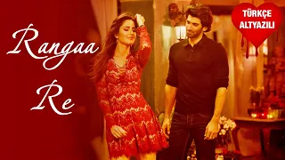 Rangaa Re - Türkçe Alt Yazılı | Fitoor