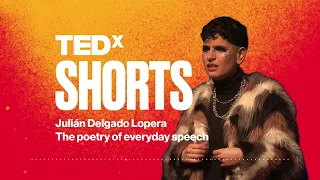 The poetry of everyday speech | Julián Delgado Lopera | TEDxSoMa