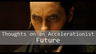 Thoughts on an Accelerationist Future: a blogpost