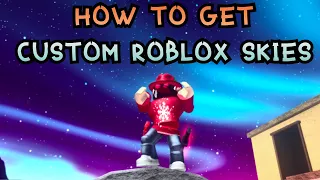 How to get a Custom Sky in ROBLOX!