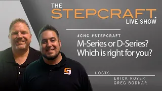 STEPCRAFT LIVE - Episode 2 - M-Series or D-Series? Which Is right for you?