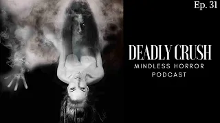 Interview Dakota Aesquivel Director: Deadly Crush - Mindless Horror Podcast Episode 31