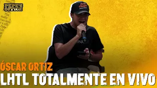 "LHTL" - ÓSCAR ORTIZ totalmente en VIVO | Pepe's Office