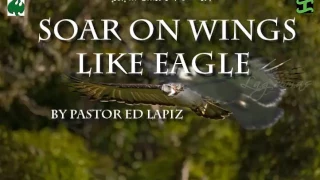 soar on wings like eagle by Pastor Ed Lapiz