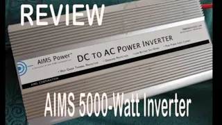 Review and testing of my off- grid AIMS 5000-watt Inverter. used for solar power systems.