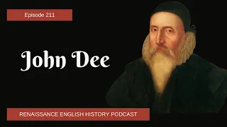John Dee: The Renaissance Magician Behind the British Empire