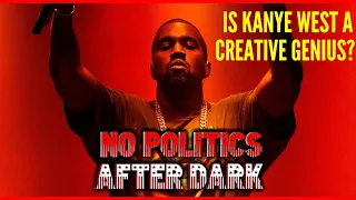 This is What Makes Kanye So Successful: Understanding His Creative Process | No Politics: After Dark