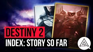 Destiny 2 Index | The Story So Far & Campaign Lore