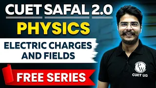 CUET Physics: Electric Charges and Fields Class 12 In One Shot | CUET 2024 Preparation