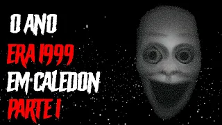 O ano era 1999 em Caledon (PARTE 1) | História de terror