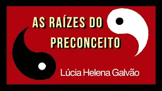 AS RAÍZES DO PRECONCEITO - Prof. Lúcia Helena Galvão da Nova Acrópole