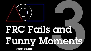 FRC Fails/Funny Moments Compilaion 3 (REDDIT SPECIAL)