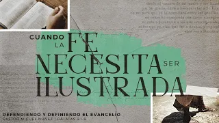 Cuando la fe necesita ser ilustrada - Pastor Miguel Núñez #LaIBI