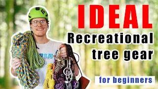 Beginner Tree Gear Recommendations | Ideal Recreational