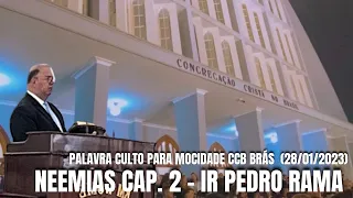 PALAVRA CULTO PARA MOCIDADE CCB BRÁS 28/01/2023 | NEEMIAS CAP. 2 (Ir Pedro Rama)