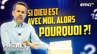 Si Dieu est avec moi, alors pourquoi ?! - Prières inspirées - Jérémy Sourdril