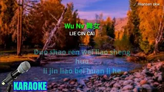 Wu Nv- 舞女-Male key- Lie Cin Cai - karaoke no vokal (cover to lyrics pinyin)