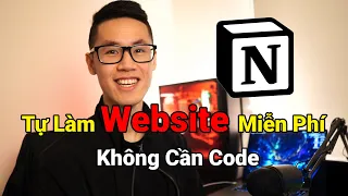 Tự Tạo Website Miễn Phí Với Notion Đơn Giản Không Cần Code | Chỉnh Sửa Thuận Tiện Mọi Lúc Mọi Nơi