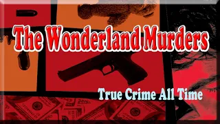 True Crime All Time - Wonderland Murders - Episode #02 : The Snitch - History