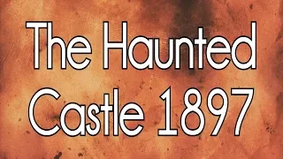 The Haunted Castle 1897