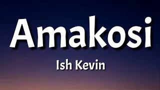 Ish Kevin - Amakosi (Lyrics)