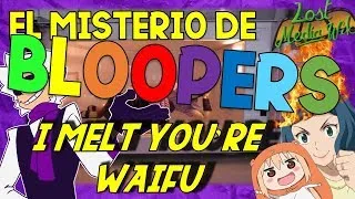 [BLOOPERS ZEBITAS] Un Lost Media Bien Raro: El Misterio De I Melt You're Waifu