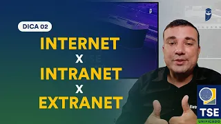 A diferença entre Internet, Intranet e Extranet - Dica 02 - Projeto 100 dicas TSE Unificado