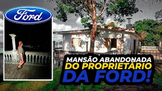 A MISTERIOSA MANSÃO ABANDONADA DO DONO DA FORD!