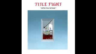 Title Fight - Be A Toy (HD)