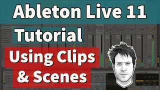 Ableton Live 11 Tutorial - Using Clips & Scenes