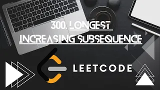 LeetCode 300 - Longest Increasing Subsequence Explained