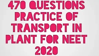 Transport in plant  470 questions practice