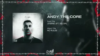 Andy The Core - LEGEND (FT.  Xelor)
