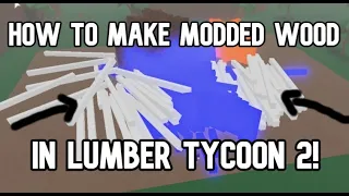 How To Make MODDED WOOD In Lumber Tycoon 2! (SOLO) (2024!)