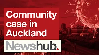 Urgent Govt meeting after COVID case detected in Auckland community | Newshub