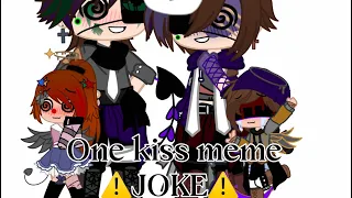 ||One kiss Meme||Ft. Afton Family||⚠️JOKE⚠️||