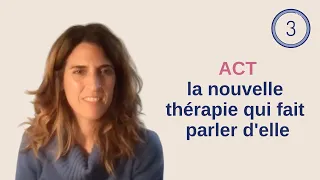 3.5. ACT - La Nouvelle Thérapie qui fait parler d'elle