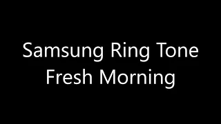 Samsung ringtone - Fresh Morning
